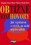 Obtížné rozhovory: Jak vyjednávat o věcech, na nichž nejvíce záleží